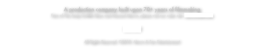 A production company built upon 70+ years of filmmaking 
Fans of The Andy Griffith Show and Howard Morris, please visit our sister site: www.ernestt.com

Contact

All Rights Reserved  ©2018  Morris & Son Entertainment 