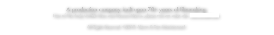 A production company built upon 70+ years of filmmaking 
Fans of The Andy Griffith Show and Howard Morris, please visit our sister site: www.ernestt.com

All Rights Reserved  ©2018  Morris & Son Entertainment 